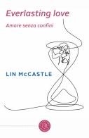 Everlasting love. Amore senza confini di Lin McCastle edito da bookabook