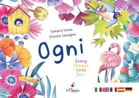 Ogni. Ediz. italiana, inglese, francese, tedesca, spagnola di Sandra Dema edito da Il Ciliegio