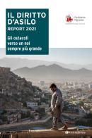 Il diritto d'asilo. Report 2021. Gli ostacoli verso un noi sempre più grande edito da Tau