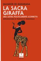 La sacra giraffa. Una satira politicamente scorretta di Salvador de Madariaga edito da Oaks Editrice