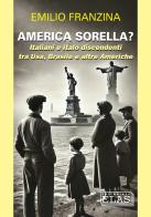 America sorella? Italiani e italo discendenti tra Usa, Brasile e altre Americhe di Maurizio Franzina edito da Editoriale Elas