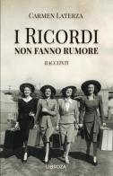 I ricordi non fanno rumore. Racconti di Carmen Laterza edito da Libroza