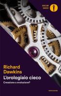 L'orologiaio cieco. Creazione o evoluzione? di Richard Dawkins edito da Mondadori