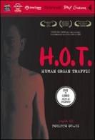 H.O.T. Human Organ Traffic. DVD. Con libro di Roberto Orazi edito da Feltrinelli