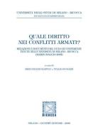 Quale diritto nei conflitti armati? Relazioni e documenti di Conferenze (Università di Milano Bicocca, marzo-maggio 2005) edito da Giuffrè