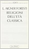 Religioni dell'età classica di Luciana Aigner Foresti edito da Jaca Book