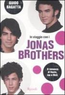 In viaggio con i Jonas Brothers di Guido Bagatta edito da Rizzoli