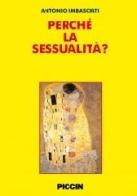 Perché la sessualità? di Antonio Imbasciati edito da Piccin-Nuova Libraria