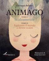 Animago: Scalzamente-Esplorare il mondo a mente scalza di Giovanna Bellato edito da Operaincertaeditore