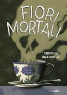 Fiori mortali di Cristina Brambilla edito da Pelledoca Editore