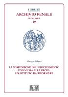 La sospensione del procedimento con messa alla prova: un istituto da riformare di Giuseppe Tabasco edito da IUS Pisa University Press