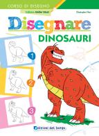 Disegnare dinosauri. Ediz. a colori di Christopher Hart edito da Edizioni del Borgo