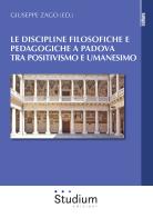 Le discipline filosofiche e pedagogiche a Padova tra positivismo e umanesimo edito da Studium
