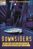 Downsiders di Neal Shusterman edito da Piemme