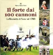 Il forte. 100 cannoni edito da Il Capitello