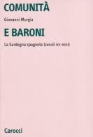 Comunità e baroni. La Sardegna spagnola (secoli XV-XVII) di Giovanni Murgia edito da Carocci