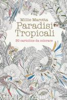 Paradisi tropicali. 30 cartoline da colorare di Millie Marotta edito da White Star