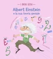Albert Einstein e la sua teoria geniale. I mini geni. Ediz. a colori di Altea Villa edito da White Star