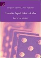 Economia e organizzazione aziendale. Esercizi con soluzione di Gianpaolo Iazzolino, Piero Migliarese edito da Aracne
