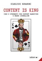 Content is king. Idee e strumenti per content marketing e brand journalism di Gianluigi Bonanomi edito da Ledizioni