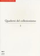 Quaderni del collezionismo vol.3 edito da Johan & Levi