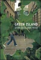 Green Island. Piazze, isole e verde urbano-On cities, hortus and wild gardens. Ediz. bilingue edito da Damiani