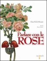 Parlare con le rose di G. Paolo Bonani edito da Iacobellieditore