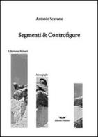 Segmenti & controfigure di Antonio Scavone edito da Smasher