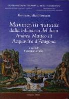 Manoscritti miniati dalla Biblioteca del duca Andrea Matteo III Acquaviva d'Aragona di Julius Hermann edito da Congedo