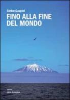 Fino alla fine del mondo di Enrico Gasperi edito da Curcu & Genovese Ass.