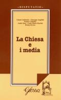 La chiesa e i media. Atti del Convegno (dal 27 al 28 febbraio 1996) di Giuseppe Angelini edito da Glossa