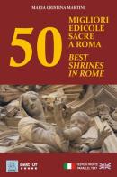50 migliori edicole sacre a Roma-50 best shrines in Rome di Maria Cristina Martini edito da MMC Edizioni