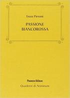 Passione biancorossa di Enzo Pirroni edito da Panozzo Editore