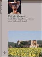 Val di Merse. Casole d'Elsa, Chiusdino, Monticiano, Murio, Radicondoli, Sovicille di Luciano Scali, Barbara Anselmi, Camillo Zangrandi edito da Aska Edizioni