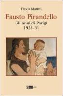 Fausto Pirandello. Gli anni di Parigi (1928-1931) di Flavia Matitti edito da Artemide