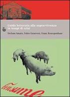 Guida letteraria alla sopravvivenza in tempi di crisi di Stefano Amato, Fabio Genovesi, Franz Krauspenhaar edito da Transeuropa