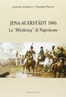 Jena Auerstädt 1806. La «Blitzkrieg» di Napoleone di Giuseppe Pierozzi, Lamberto Scalabrino edito da Firenzelibri