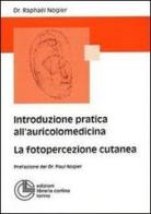 Introduzione all'auricolomedicina. La fotopercezione cutanea di Raphaël Nogier edito da Cortina (Torino)