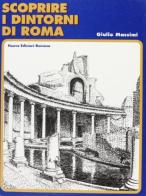 Scoprire i dintorni di Roma di Giulio Massimi edito da Nuove Edizioni Romane