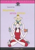 Mamma senza stress. Manuale antipanico per mamme imperfette di Susannah Mac edito da Morellini