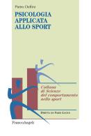 Psicologia applicata allo sport di Pietro Delfini edito da Franco Angeli