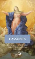 L' Assunta. La storia e le preghiere del culto alla Regina del cielo edito da San Paolo Edizioni