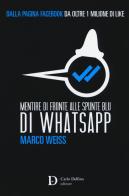 Mentire di fronte alle spunte blu di Whatsapp di Marco Weiss edito da Carlo Delfino Editore