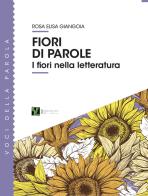 Fiori di parole. I fiori nella letteratura di Rosa Elisa Giangoia edito da Sampognaro & Pupi