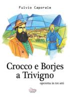 Crocco e Borjes a Trivigno. Operetta in tre atti di Fulvio Caporale edito da Villani Libri