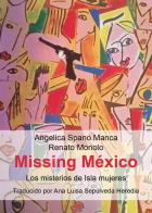 Missing Mexico. Los misterios de Isla Mujeres di Angelica Spano Manca, Renato Monolo edito da Youcanprint