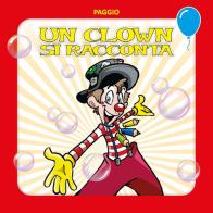 Un clown si racconta di Michele Paggetti edito da Youcanprint