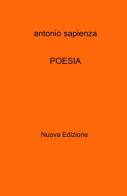 Poesia. Nuova ediz. di Antonio Sapienza edito da ilmiolibro self publishing