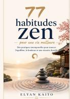 77 habitudes zen pour une vie meilleure di Elyan Kaito edito da StreetLib