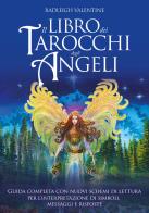 Il libro dei tarocchi degli angeli. Guida completa con nuovi schemi di lettura per l'interpretazione di simboli, messaggi e risposte di Valentine Radleigh edito da My Life